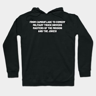 Military Truck Drivers, Masters of the Mission and the Jokes! Hoodie